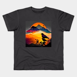 Here comes the sun. Kids T-Shirt